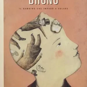 Bruno. Il bambino che imparò a volare Offerta