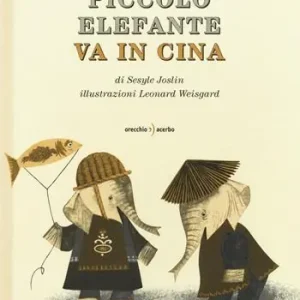 Ordina Subito Piccolo Elefante va in Cina. Ediz. illustrata