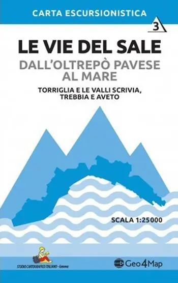 3 Le vie del sale dall‘Oltrepò Pavese al mare. Torriglia e le valli Scrivia. Trebbia e Aveto. Scala 1 25.000. Vol. 3 Torriglia e le valli Scrivia. Trebbia e Aveto. Scala 1 25.000 Occasione Imperdibile
