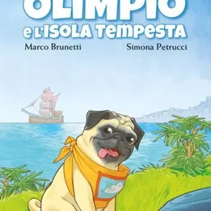 Olimpio e l‘Isola Tempesta. Un carlino all‘avventura. Ediz. illustrata Di Tendenza
