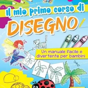 Pagamento Sicuro Il mio primo corso di disegno. Un manuale facile e divertente per bambini. Ediz. a colori