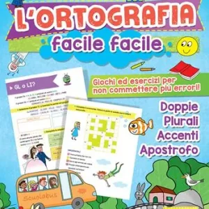 Novità L‘ortografia facile facile. Giochi ed esercizi per non commettere più errori! Ediz. a colori