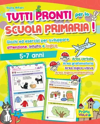 Tutti pronti per la scuola primaria! Giochi ed esercizi per sviluppare attenzione, intuito e logica. 5-7 anni. Ediz. a colori Professionale