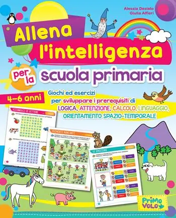 Allena l‘intelligenza per la scuola primaria. Giochi ed esercizi per sviluppare i prerequisiti di logica, attenzione, calcolo, linguaggio, orientamento spazio-temporale. Ediz. a colori Affare