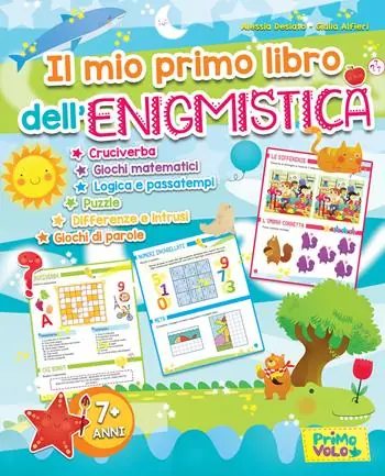 Ultime Pezzi Il mio primo libro dell‘enigmistica. Cruciverba, giochi matematici, logica e passatempi, puzzle, differenze e intrusi, giochi di parole. Ediz. a colori