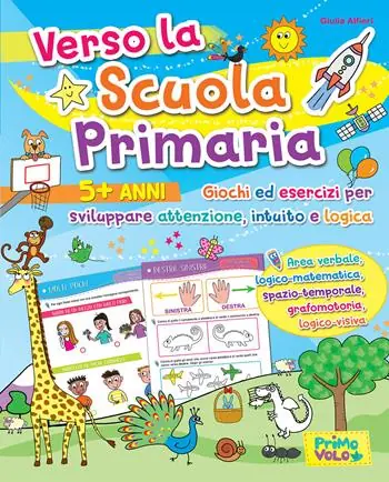 Sconto Verso la scuola primaria. Giochi ed esercizi per sviluppare attenzione, intuito e logica. Ediz. a colori