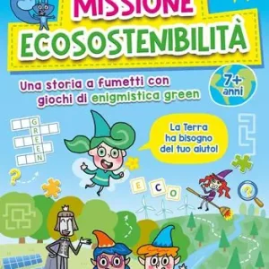 Spedito Oggi Missione ecosostenibilità. Una storia a fumetti con giochi di enigmistica green. 7+ anni