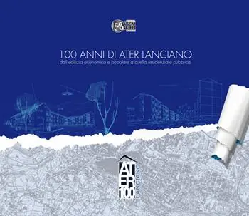 Ultima Occasione 100 anni di ATER Lanciano. dall‘edilizia economica e popolare a quella residenziale pubblica