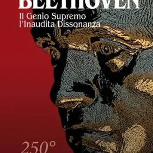 Prezzo Ridotto Beethoven. Il genio supremo, l‘inaudita dissonanza