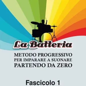 Metodo progressivo per imparare a suonare la batteria partendo da zero. Vol. 1 Offerta Lampo