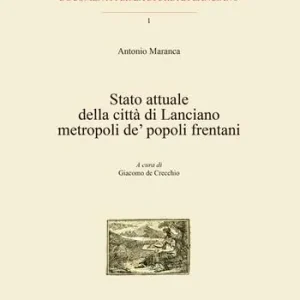 Stato attuale della città di Lanciano metropoli de‘ popoli frentani. Con CD-ROM Compra Oggi Stesso