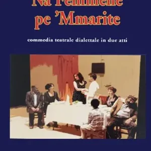 Na femmene pe‘ marite. Commedia teatrale dialettale in due atti Occasione Imperdibile
