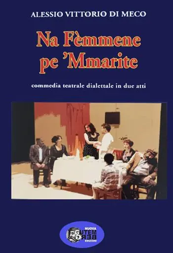 Na femmene pe‘ marite. Commedia teatrale dialettale in due atti Occasione Imperdibile