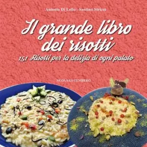 Ordina Subito Il grande libro dei risotti. 151 risotti per la delizia di ogni palato