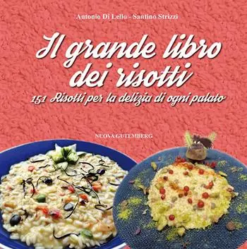 Ordina Subito Il grande libro dei risotti. 151 risotti per la delizia di ogni palato