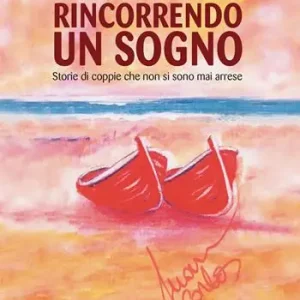 Reso Gratuito Rincorrendo un sogno. Storie di coppie che non si sono mai arrese