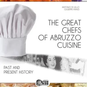 Occasione Imperdibile The great chefs of Abruzzo cuisine. Past and present history