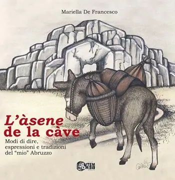 L‘asene de la cave. Modi di dire, espressioni e tradizioni del «mio» Abruzzo Popolare