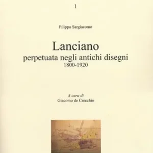 Ordina Subito Lanciano perpetuata negli antichi disegni 1800-1920