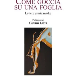 Vendita Finale Come goccia su una foglia. Lettere a mia madre