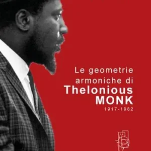 Ordina Subito Le geometrie armoniche di Thelonious Monk 1917-1982
