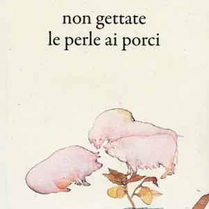 Non gettate le perle ai porci Prezzo Di Fabbrica