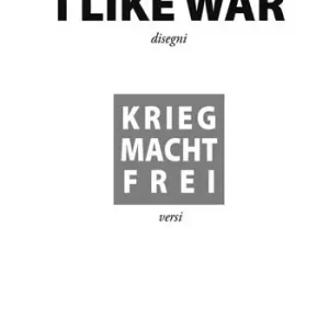 I like war. Krieg macht Frei Nuovo Arrivo