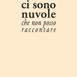 Consegna Rapida Ci sono nuvole che non posso raccontare