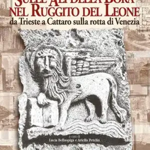 Ultima Occasione Sulle ali della Bora nel ruggito del leone. Da Trieste a Cattaro sulla rotta di Venezia