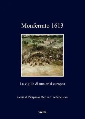 Più Venduto Monferrato 1613. La vigilia di una crisi europea