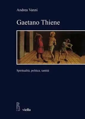 Popolare Gaetano Thiene. Spiritualità, politica, santità