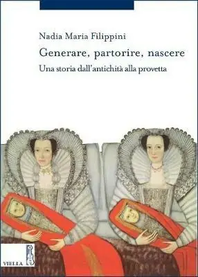 Generare, partorire, nascere. Una storia dall‘antichità alla provetta Soddisfatti O Rimborsati
