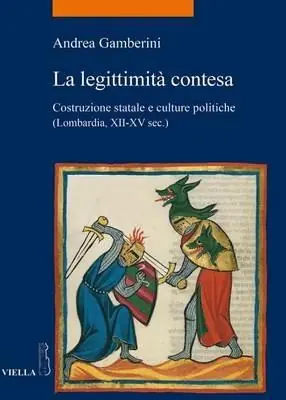 Vendita Finale La legittimità contesa. Costruzione statale e culture politiche (Lombardia, XII-XV sec.)