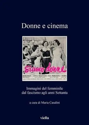 Sconto Donne e cinema. Immagini del femminile dal fascismo agli anni Settanta