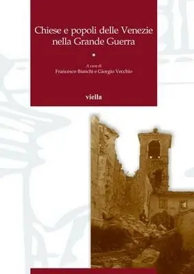 Chiese e popoli delle Venezie nella Grande Guerra Di Tendenza