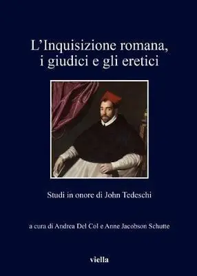 Direttamente Dal Produttore L‘inquisizione romana, i giudici e gli eretici. Studi in onore di John Tedeschi