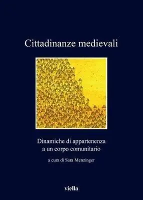 Cittadinanze medievali. Dinamiche di appartenenza a un corpo comunitario Vendita Finale
