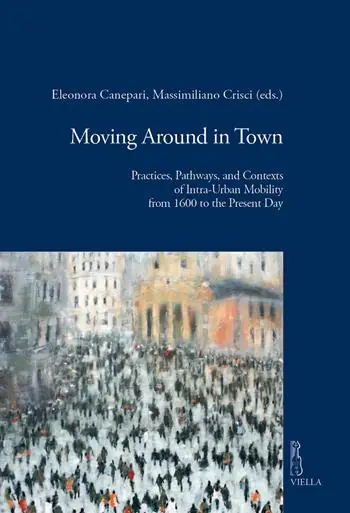 Moving around in town. Practices, pathways, and contexts of intra-urban mobility from 1600 to the present day Di Tendenza