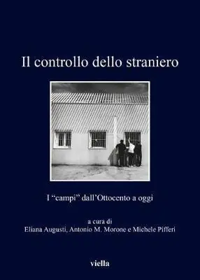 Soddisfatti O Rimborsati Il controllo dello straniero. I «campi» dall‘Ottocento a oggi