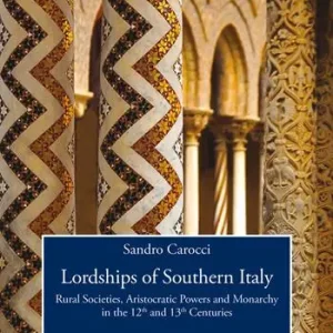 Compra Online Lordships of Southern Italy. Rural societies, aristocratic powers and monarchy in the 12th and 13th centuries