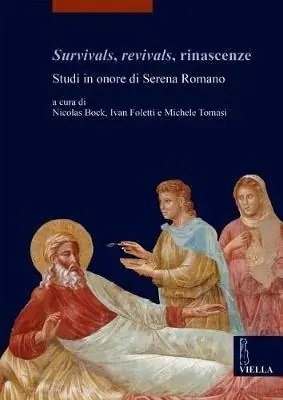 Survivals, revivals, rinascenze. Studi in onore di Serena Romano. Ediz. italiana, inglese e francese Offerta