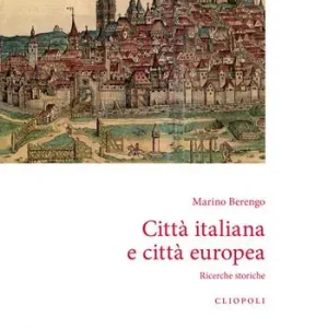 Città italiana e città europea. Ricerche storiche. Nuova ediz. Saldi