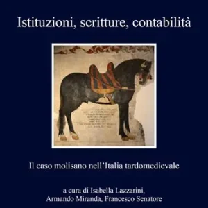 Acquista Ora Istituzioni, scritture, contabilità. Il caso molisano nell‘Italia tardomedievale