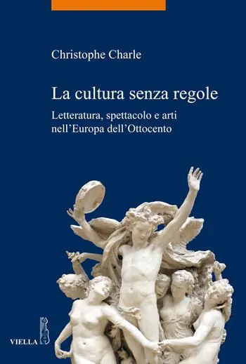 Quantità Limitata La cultura senza regole. Letteratura, spettacolo e arti nell‘Europa dell‘Ottocento
