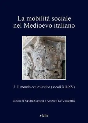 La mobilità sociale nel Medioevo italiano. Vol. 3 mondo ecclesiastico (secoli XII-XV), Il. Professionale