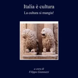 Italia è cultura. La cultura si mangia Soddisfatti O Rimborsati