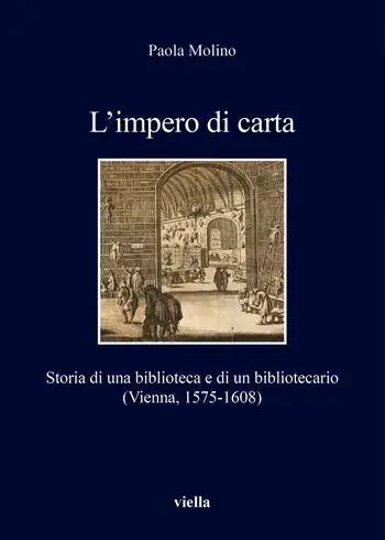 Ultime Pezzi L‘impero di carta. Storia di una biblioteca e di un bibliotecario. (Vienna, 1575-1608)