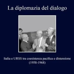 La diplomazia del dialogo. Italia e URSS Solo Oggi