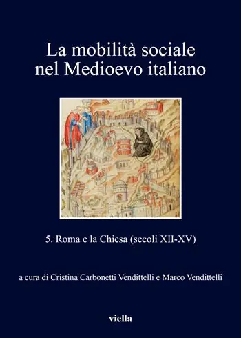 La mobilità sociale nel Medioevo italiano. Vol. 5 Roma e la Chiesa (secoli XII-XV) Saldi