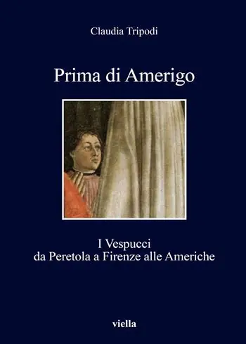 Scelto Dai Clienti Prima di Amerigo. I Vespucci da Peretola a Firenze alle Americhe